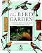 National Audubon Society: The Bird Garden: A Comprehensive Guide to Attracting Birds to Your Backyard Throughout the Year