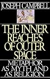 The Inner Reaches of Outer Space: Metaphor as Myth and as Religion