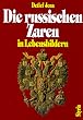 Die russischen Zaren in Lebensbildern