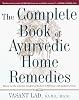 The Complete Book of Ayurvedic Home Remedies