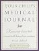 Your Child's Medical Journal: Keeping Track of Your Child's Personal Health History from Conception Through Adulthood
