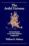 The Artful Universe: An Introduction to the Vedic Religious Imagination (S U N Y Series in Hindu Studies)