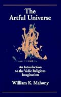 The Artful Universe: An Introduction to the Vedic Religious Imagination (S U N Y Series in Hindu Studies)