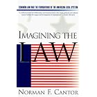 Imagining the Law: Common Law and the Foundations of the American Legal System by  Norman F. Cantor
