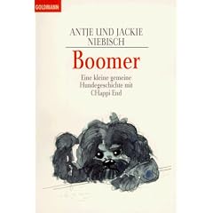Boomer. Eine kleine gemeine Hunde- Geschichte mit ( C)Happi- End.