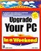 Book Upgrade Your PC In a Weekend , Revised Edition