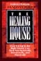 The Healing House: How Living in the Right House Can Heal You Spiritually, Emotionally, and Physically