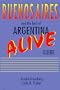 Buenos Airies Alive and the Best of Argentina Guide: The Best of Argentina (Serial)