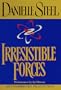 Irresistible Forces (Danielle Steel)