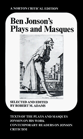 Ben Jonson's Plays and Masques : Texts of the Plays and Masques, Jonson on His Work, Contemporary Readers on Jonson, Criticism under Jonson, Ben in The Books Store