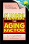 Fluoride the Aging Factor: How to Recognize and Avoid the Devastating Effects of Fluoride