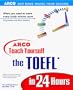 Arco Teach Yourself the Toefl in 24 Hours: 2000 Edition