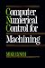 Computer Numerical Control for Machining by Michael L. Lynch ISBN 0070392234