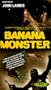 Banana Monster [VHS]