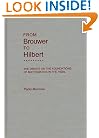 From Brouwer To Hilbert: The Debate on the Foundations of Mathematics in the 1920's