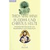 Buddha und Christus heute: Eine Wahrheit - zwei Wege: Verbindende Elemente von Buddhismus und Christentum