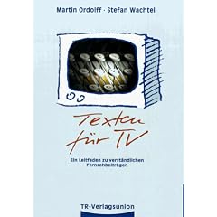 Texten f�r TV. Ein Leitfaden zu verst�ndlichen Fernsehbeitr�gen