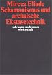 Schamanismus und archaische Ekstasetechnik (suhrkamp taschenbuch wissenschaft)