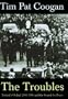 The Troubles: Ireland's Ordeal 1966-1996 and the Search for Peace