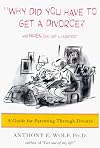 Why Did You Have to Get a Divorce? And When Can I Get a Hamster?: A Guide to Parenting Through Divorce