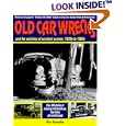 Old Car Wrecks: And the Vehicles at Accident Scenes, 1920s to 1960s by Ron Kowalke