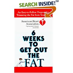 American Heart Association 6 Weeks to Get Out the Fat: An Easy-to-Follow Program for Trimming the Fat from Your Diet (American Heart Association)