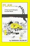 Plan... Not Panic: 72 Hour Survival/Emergency Evacuation Manual