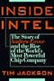 Inside Intel: Andrew Grove and the Rise of the World's Most Powerful Chip Company