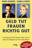 Geld tut Frauen richtig gut - Bodo Sch&auml;fer, Carola Ferstl