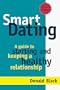 Smart Dating: A No-Nonesense, Kick in the Pants Guide to Dating and Relationships