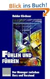 F�hlen und F�hren: Die emotionalen Grundlagen des Managers: Der Manager zwischen Herz und Verstand