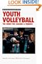 Youth Volleyball: The Guide for Coaches & Parents (Betterway Coaching Kids Series)