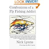 Confessions of a Fly Fishing Addict by Nick Lyons and Mari Lyons