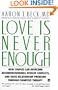 Love Is Never Enough : How Couples Can Overcome Misunderstandings, Resolve Conflicts, and Solve