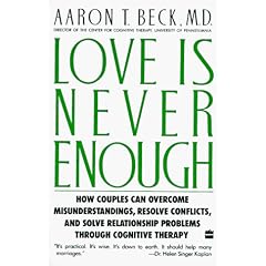 Love Is Never Enough: How Couples Can Overcome Misunderstandings, Resolve Conflicts, and Solve