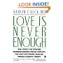 Love Is Never Enough : How Couples Can Overcome Misunderstandings, Resolve Conflicts, and Solve