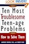 The Ten Most Troublesome Teen-Age Problems: And How to Solve Them