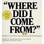 Where Did I Come From?