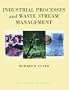 Industrial Processes and Waste Stream Management (Preserving the Legacy)