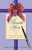 The Thank-You Book: Hundreds of Clever, Meaningful, and Purposeful Ways to Say Thank You