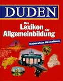 Duden Lexikon der Allgemeinbildung. Bescheid wissen, mitreden koennen