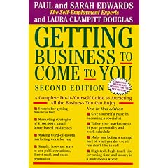 Getting Business to Come to You: Complete Do-it-yourself Guide to Attracting All the Business You Can Handle