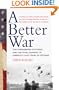 A Better War: The Unexamined Victories and the Final Tragedy of America's Last Years in Vietnam