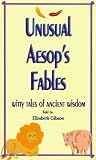 Unusual Aesop's Fables: Witty Tales of Ancient Wisdom