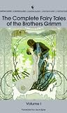 The Complete Fairy Tales of the Brothers Grimm Volume I