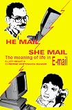 He Mail / She Mail: The Meaning of Life in E-Mail