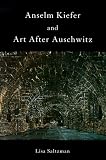 Anselm Kiefer and Art after Auschwitz (Cambridge Studies in New Art History and Criticism)