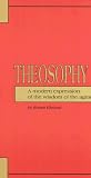Theosophy: A Modern Expression of the Wisdom of the Ages