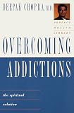 Overcoming Addiction: The Spiritual Solution (The Perfect Health Library , No 5)