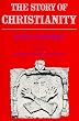The Story of Christianity: Volume Two - The Reformation to the Present Day